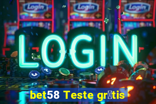 bet58 Teste gr谩tis